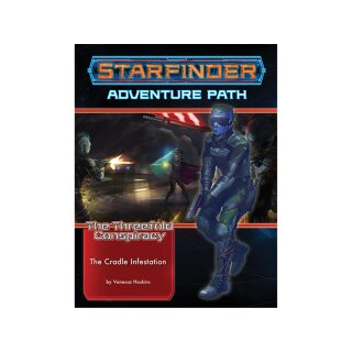 Starfinder Adventure Path: The Cradle Infestation (The Threefold Conspiracy 5 of 6) (EN)