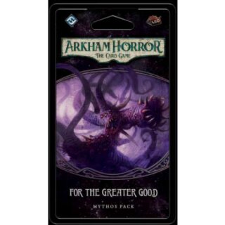 Arkham Horror LCG: For the Greater Good (EN)